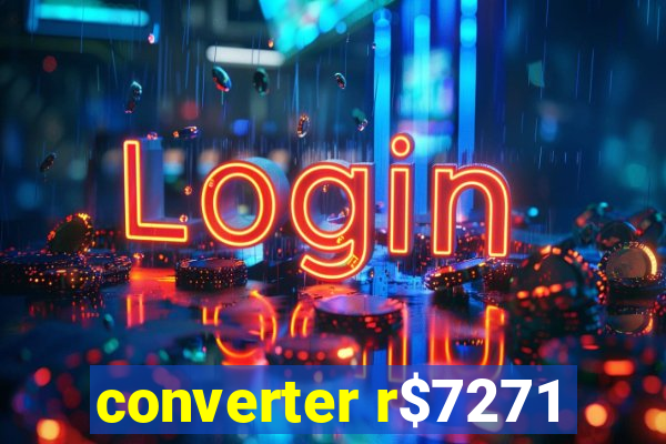 converter r$7271